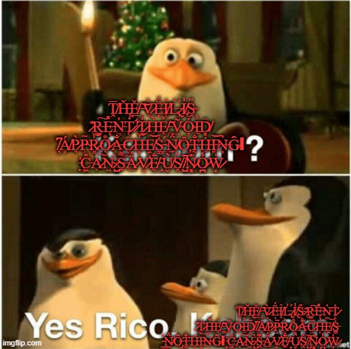 Kaboom? Yes Rico, Kaboom. | Ṱ̸̅Ȟ̵̢Ě̸̲ ̶̝͝V̷̘̀Ë̶͔́Į̸̉L̶̢͗ ̷̰́I̸̢̾S̴̘̋ ̷͊͜R̵͚͠Ę̶̽N̵̳̍T̷̨̒ ̷͋͜T̷͓̍H̶̘͛E̸̞͐ ̵͚̑Ṽ̴̤Ó̴̦I̵̫̾D̸͓̄ ̸̦͆Á̸̜P̷͉̀P̴̝̃R̷̻͗O̷̖̊A̶̐͜C̷̬̄H̶͕͗E̸̯͝ | image tagged in kaboom yes rico kaboom | made w/ Imgflip meme maker