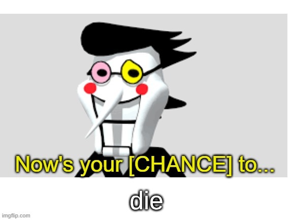 3D Spamton G. Spampton | die | image tagged in 3d spamton g spampton | made w/ Imgflip meme maker