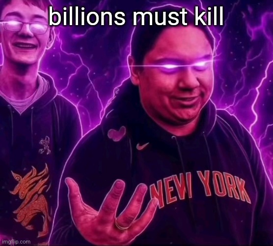 adrian | billions must kill | image tagged in adrian | made w/ Imgflip meme maker