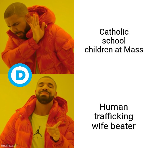 Catholic school children at Mass Human trafficking wife beater | image tagged in memes,drake hotline bling | made w/ Imgflip meme maker