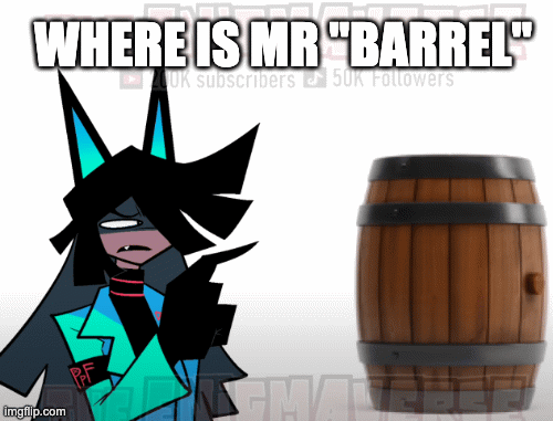 wheres mr barrel | WHERE IS MR "BARREL" | image tagged in gifs,fpe,fundamentalpapereducation,mrbarrel,baldi | made w/ Imgflip images-to-gif maker
