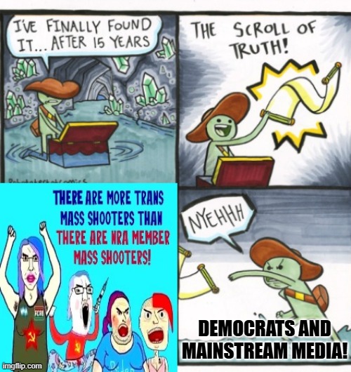 Truth | DEMOCRATS AND MAINSTREAM MEDIA! | image tagged in the scroll of truth | made w/ Imgflip meme maker