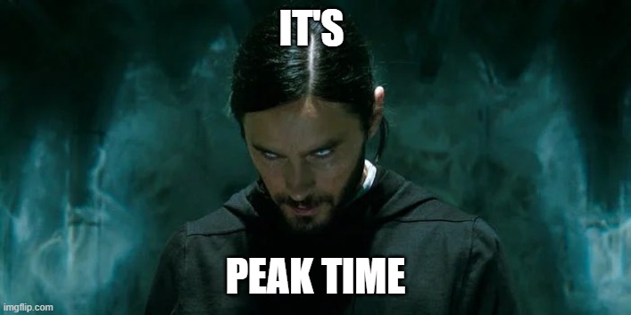Its Morbin’ Time | IT'S; PEAK TIME | image tagged in its morbin time | made w/ Imgflip meme maker