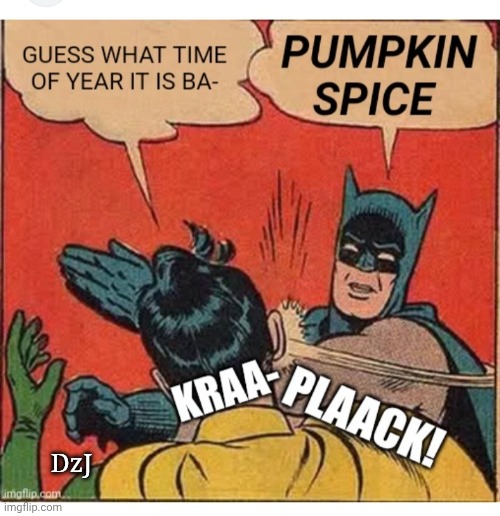 OMG Not Yet! Too Early! | DzJ | image tagged in happy halloween,pumpkin spice,oh no | made w/ Imgflip meme maker