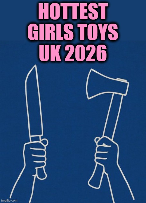 HOTTEST GIRLS TOYS
UK 2026 | image tagged in uk,refugees | made w/ Imgflip meme maker