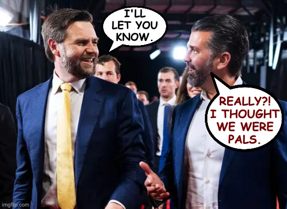 I'LL
LET YOU
KNOW. REALLY?!
I THOUGHT
WE WERE
PALS. | made w/ Imgflip meme maker