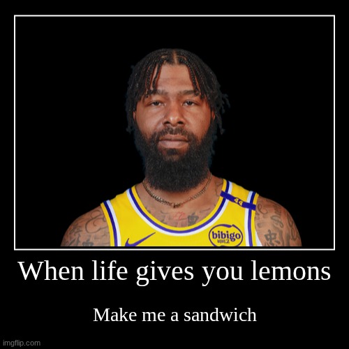 I just wanted to use this image | When life gives you lemons | Make me a sandwich | image tagged in funny,demotivationals | made w/ Imgflip demotivational maker