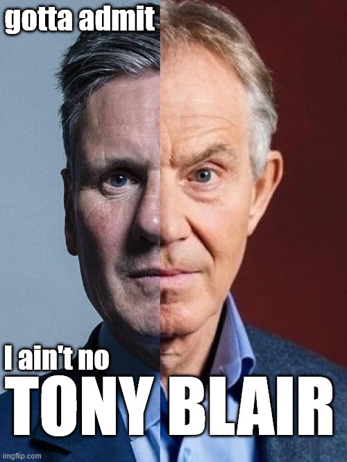 Starmer - ain't no Tony Blair | gotta admit; #Immigration #Starmerout #Labour #KeirStarmer #labourisdead 
#nevervotelabour #Antisemitism #Savile #Paedo #Worboys 
#GroomingGangs #Paedophile #IllegalImmigration #Immigrants 
#Invasion #StarmerResign #strikes
Immigration Starmerout Labour
KeirStarmer labourisdead
Illegal Immigration Immigrants Invasion
StarmerResign Island of strangers
Slit Throat Ricky Jones
Lucy Connolly Two-Tier Justice Ricky Jones; I ain't no; TONY BLAIR | image tagged in blair starmer,starmerout labour,illegal immigration immigrants invasion,starmerresign island of strangers,lucy connolly | made w/ Imgflip meme maker
