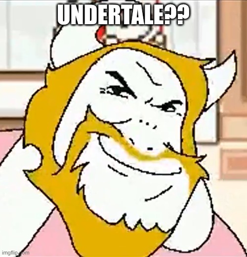 asgore smug | UNDERTALE?? | image tagged in asgore smug | made w/ Imgflip meme maker