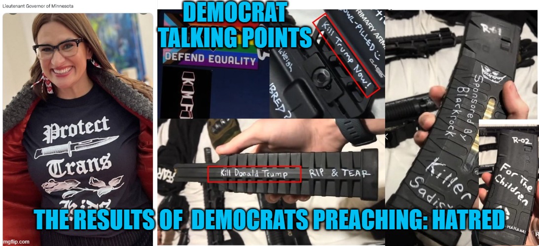The results of Democrats 24/7 preaching HATRED | DEMOCRAT TALKING POINTS; THE RESULTS OF  DEMOCRATS PREACHING: HATRED | image tagged in democrats hatred | made w/ Imgflip meme maker