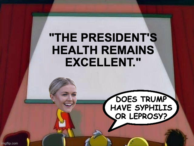 Karoline's Presentation. | "THE PRESIDENT'S
HEALTH REMAINS
EXCELLENT."; DOES TRUMP HAVE SYPHILIS OR LEPROSY? | image tagged in lisa simpson's presentation,memes,trump | made w/ Imgflip meme maker