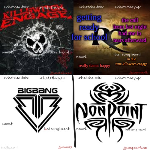 RSCL shared temp | getting ready for school; the call from last night had me in tears afterward; in due time-killswitch engage; really damn happy | image tagged in rscl shared temp | made w/ Imgflip meme maker