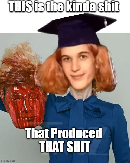 Crosby Stills and Nash & Young knew | THIS is the kinda shit That Produced 
THAT SHIT | image tagged in mn shooter kathy griffin meme | made w/ Imgflip meme maker