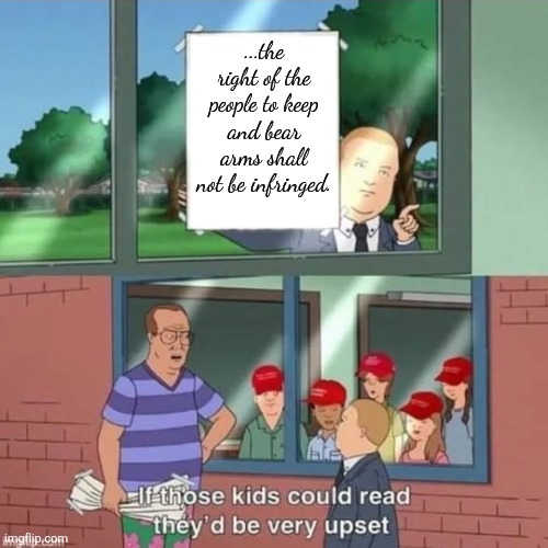 The minute the right discovers minorities can have firearms too. | ...the right of the people to keep and bear arms shall not be infringed. | image tagged in if those kids could read maga | made w/ Imgflip meme maker