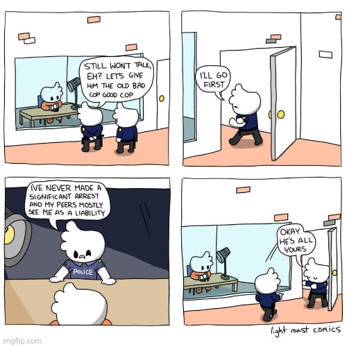 Light Roast Comics | image tagged in comics,light roast,good cop bad cop,incompetence | made w/ Imgflip meme maker