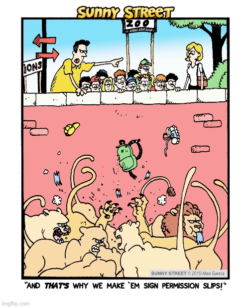 image tagged in comics,sunny street,zoo,field trip,lions den,permission slip | made w/ Imgflip meme maker