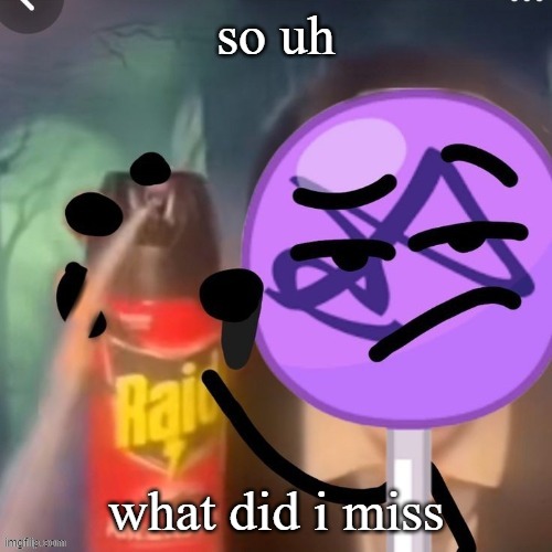 gwuh | so uh; what did i miss | image tagged in gwuh | made w/ Imgflip meme maker