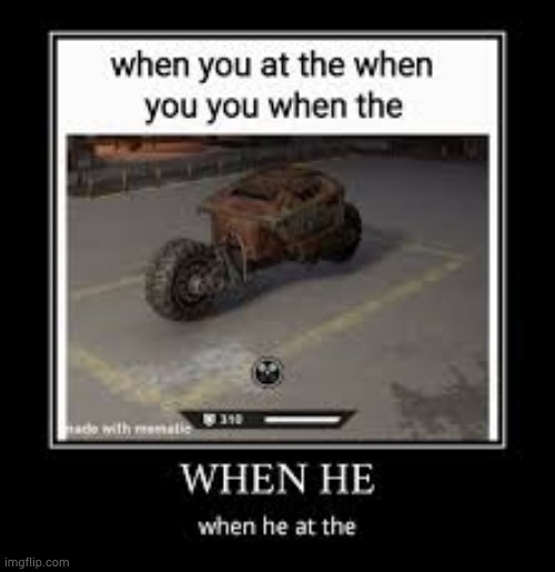 image tagged in when | made w/ Imgflip meme maker
