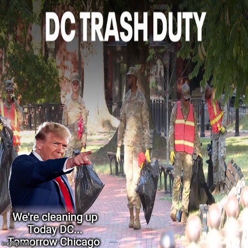 We're cleaning up
Today DC...
Tomorrow Chicago | made w/ Imgflip meme maker