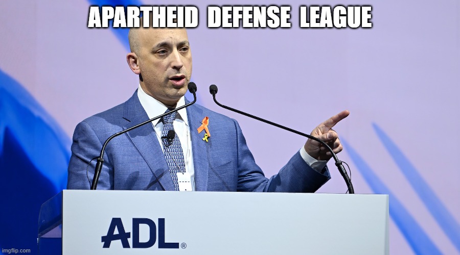 ADL | APARTHEID  DEFENSE  LEAGUE | made w/ Imgflip meme maker