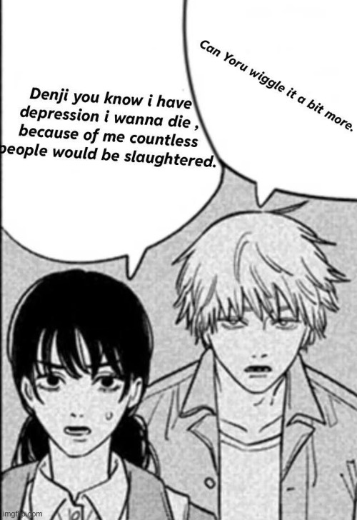 Peak writing | image tagged in memes,shitpost,anime,manga,chainsaw bear,freaky | made w/ Imgflip meme maker