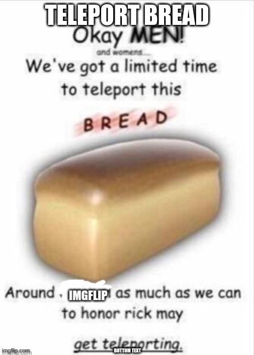 Breab | TELEPORT BREAD; BOTTOM TEXT | image tagged in tf2,rick may,soldier,pootis | made w/ Imgflip meme maker