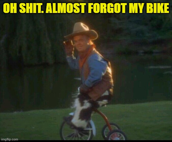 OH SHIT. ALMOST FORGOT MY BIKE | made w/ Imgflip meme maker