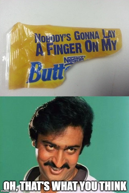 Don't Lay a Finger | OH, THAT'S WHAT YOU THINK | image tagged in pervert look | made w/ Imgflip meme maker