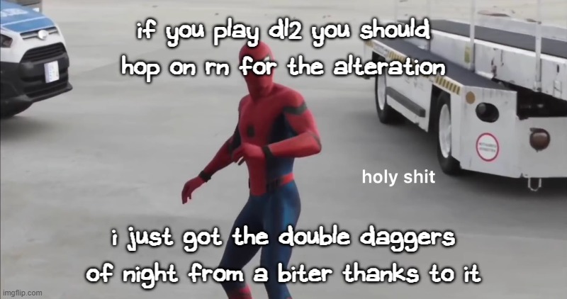just as a reminder, those are legendary knuckle dusters that scale off your level | if you play dl2 you should hop on rn for the alteration; i just got the double daggers of night from a biter thanks to it | image tagged in holy shit | made w/ Imgflip meme maker