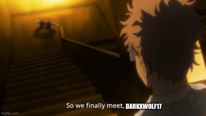 So we finally meet, DIO! | DARKXWOLF17 | image tagged in so we finally meet dio | made w/ Imgflip meme maker
