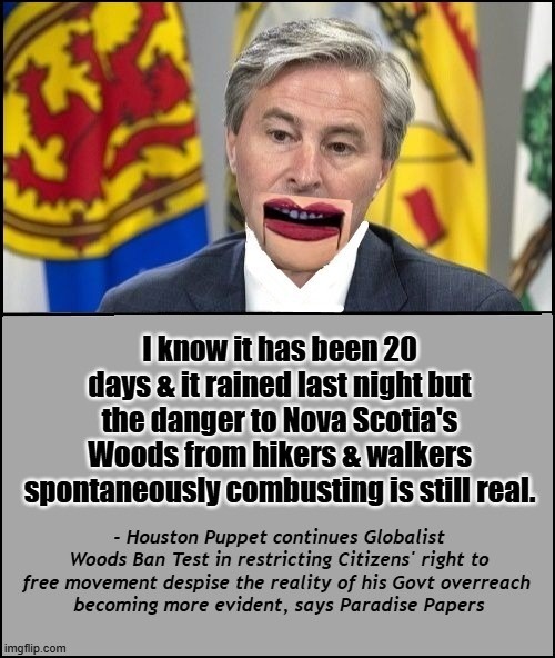 Nova Scotia's Premier Continues Woods Ban | made w/ Imgflip meme maker
