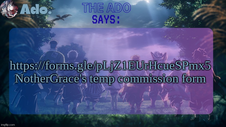 also new temp hell yeah | https://forms.gle/pLjZ1EUrHcueSPmx5
NotherGrace's temp commission form | image tagged in ado the hashiras | made w/ Imgflip meme maker