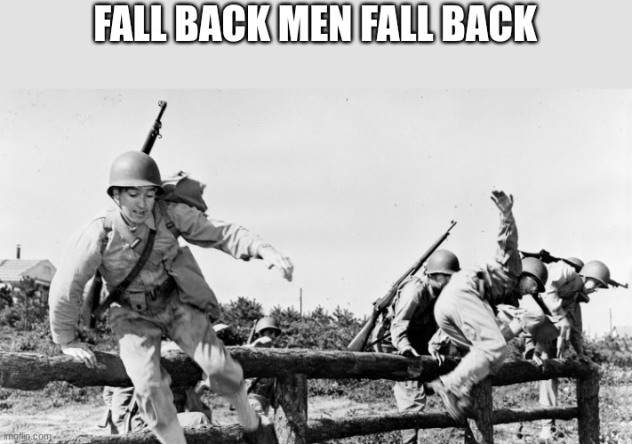 us soldiers | FALL BACK MEN FALL BACK | image tagged in us soldiers | made w/ Imgflip meme maker