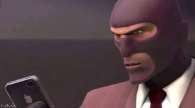 TF2 Spy Staring at IPhone | image tagged in tf2 spy staring at iphone | made w/ Imgflip meme maker
