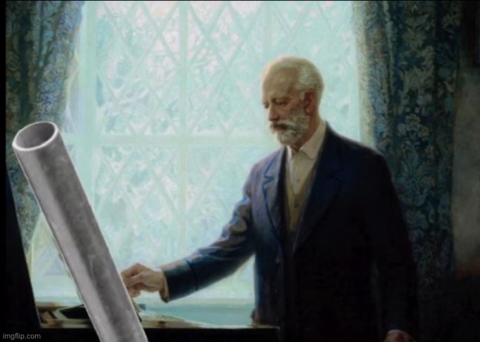 Tchaikovsky with a metal pipe | made w/ Imgflip meme maker