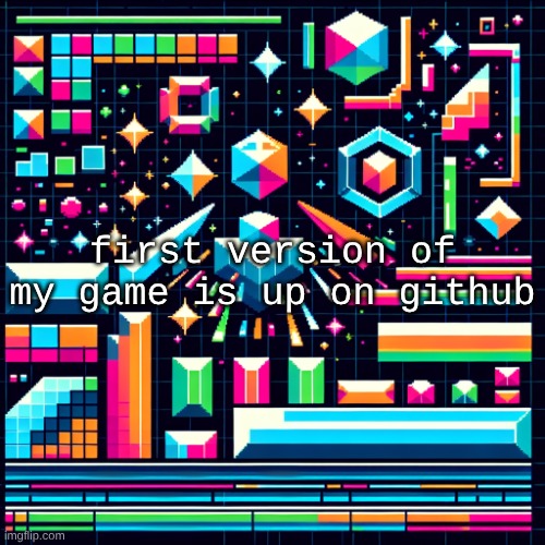 cheze cool ahh temp | first version of my game is up on github | image tagged in cheze cool ahh temp | made w/ Imgflip meme maker