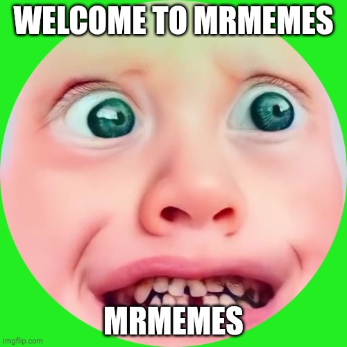 Welcome to MrMemes | WELCOME TO MRMEMES; MRMEMES | image tagged in mrmemes | made w/ Imgflip meme maker