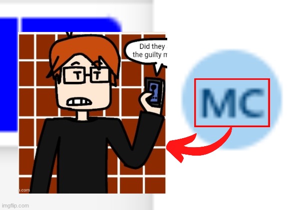 My brain when MC randomly appears: | image tagged in mc,moscovio may,name soundalikes,comics | made w/ Imgflip meme maker