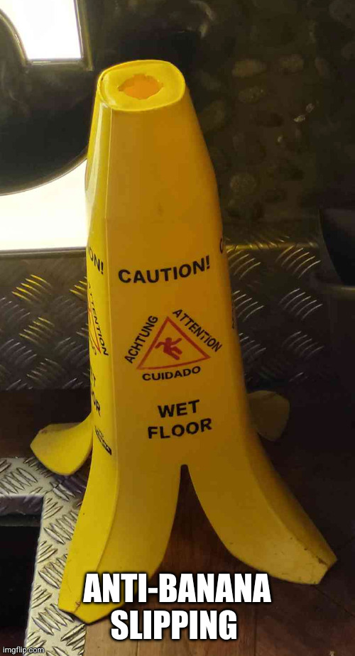 No slip banana | ANTI-BANANA SLIPPING | image tagged in no slip banana | made w/ Imgflip meme maker