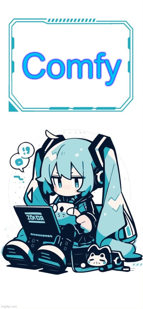 Hatsune Miku | Comfy | image tagged in hatsune miku | made w/ Imgflip meme maker