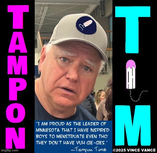 Inspiring Young Men to Attain the Impossible | image tagged in vince vance,tim walz,tampon,tim,quotes,memes | made w/ Imgflip meme maker