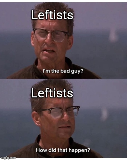 You always were... | Leftists; Leftists | image tagged in memes | made w/ Imgflip meme maker