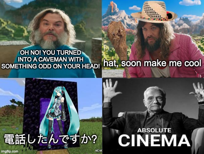 I know this joke is old and has been done before | OH NO! YOU TURNED INTO A CAVEMAN WITH SOMETHING ODD ON YOUR HEAD! hat, soon make me cool; 電話したんですか？ | image tagged in minecraft absolute cinema,minecraft,minecraft memes,hatsune miku,caveman | made w/ Imgflip meme maker