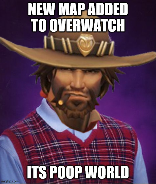 Bad Luck Cole Cassidy | NEW MAP ADDED TO OVERWATCH; ITS POOP WORLD | image tagged in memes,bad luck brian,overwatch | made w/ Imgflip meme maker