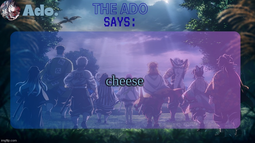 Ado. The Hashiras | cheese | image tagged in ado the hashiras | made w/ Imgflip meme maker