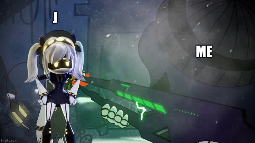 uzi pointing her railgun at n | J ME | image tagged in uzi pointing her railgun at n | made w/ Imgflip meme maker