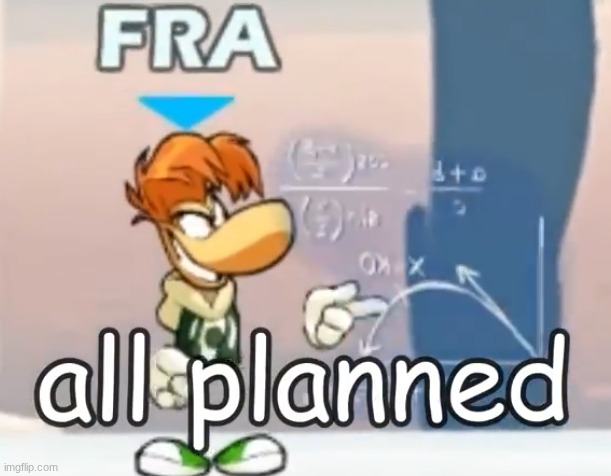 all planned | image tagged in all planned | made w/ Imgflip meme maker