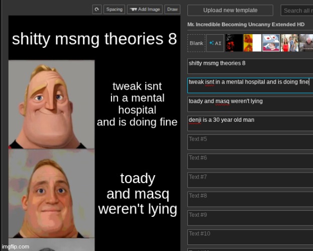 i apologize in advance for milking this but PLEASE give me ideas im out of them | made w/ Imgflip meme maker
