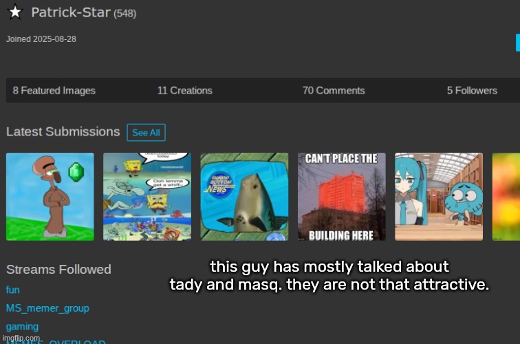 this guy has mostly talked about tady and masq. they are not that attractive. | made w/ Imgflip meme maker