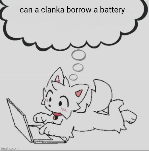 ,,, | can a clanka borrow a battery | image tagged in huh guh hwuh | made w/ Imgflip meme maker